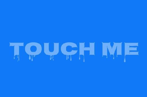 Touch Me